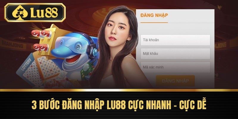 Đăng Nhập LU88 - Hướng Dẫn Chi Tiết 3 Bước Nhanh Chóng Nhất 2 3 Bước Đăng Nhập LU88 cực nhanh – cực dễ
