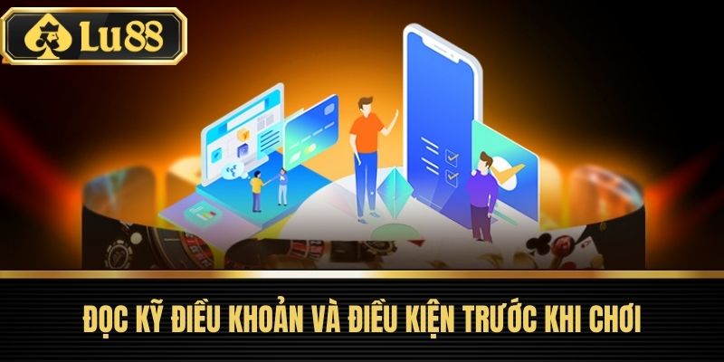 Điều Khoản Và Điều Kiện LU88 - Đọc Kỹ Trước Khi Chơi 1 Đọc kỹ Điều Khoản Và Điều Kiện trước khi chơi