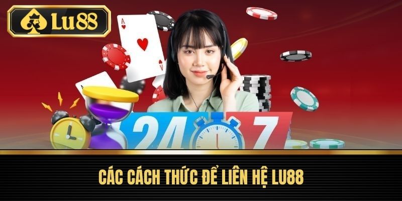 Liên Hệ LU88 - Cách Kết Nối Với Đội Ngũ Hỗ Trợ Chuyên Nghiệp 2 Các cách thức để Liên Hệ LU88