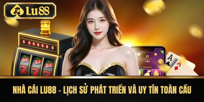 Trang Chủ 38 Nhà Cái LU88 - Lịch Sử Phát Triển Và Uy Tín Toàn Cầu