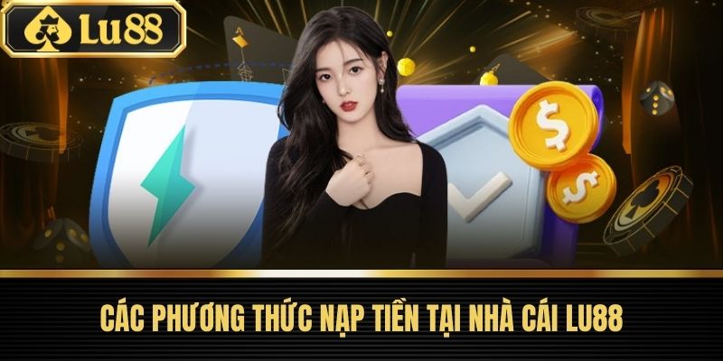 Trang Chủ 42 Các Phương Thức Nạp Tiền Tại Nhà Cái LU88