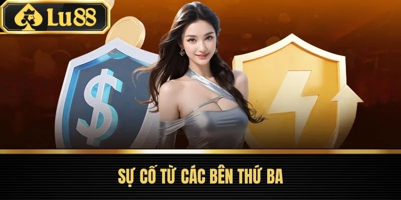 Miễn Trừ Trách Nhiệm LU88 – Cập Nhật Chính Sách Mới Nhất 3 Sự cố từ các bên thứ ba