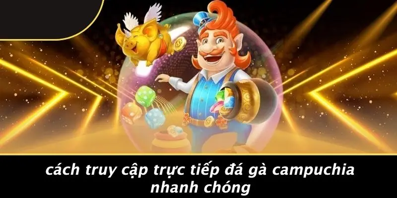 TRỰC TIẾP ĐÁ GÀ CAMPUCHIA: CÁCH XEM CHẤT LƯỢNG HD MƯỢT MÀ 2 Cách Truy Cập Trực Tiếp Đá Gà Campuchia Nhanh Chóng