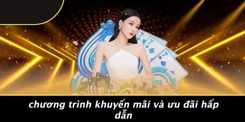 ĐÁNH BÀI CÓ NGƯỜI THẬT: KINH NGHIỆM VÀ BÍ KÍP THẮNG 3 Chương Trình Khuyến Mãi Và Ưu Đãi Hấp Dẫn