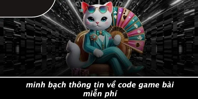 CODE GAME BÀI MIỄN PHÍ: CÁCH SĂN MÃ QUÀ TẶNG HẤP DẪN 3 Minh Bạch Thông Tin Về Code Game Bài Miễn Phí