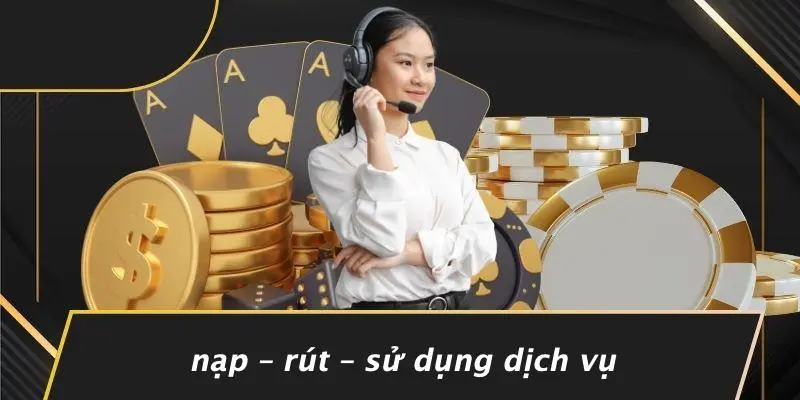 ĐÁNH BÀI TRÊN ĐIỆN THOẠI: BÍ KÍP TỪ NGƯỜI MỚI ĐẾN CAO THỦ 4 Nạp – Rút – Sử Dụng Dịch Vụ