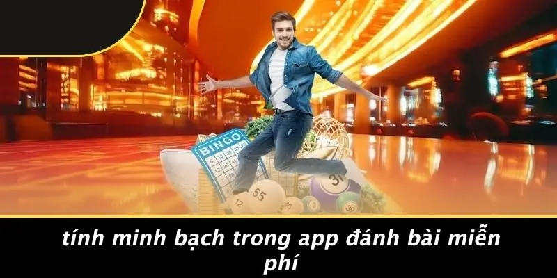APP ĐÁNH BÀI MIỄN PHÍ: THƯỞNG THỨC CASINO CHUẨN XỊN 2 Tính Minh Bạch Trong App Đánh Bài Miễn Phí
